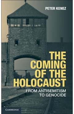 Coperta cărții 'The Coming of the Holocaust: From Antisemitism to Genocide - Peter Kenez'
