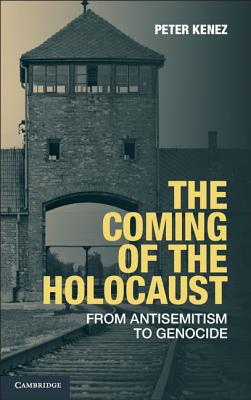 Coperta cărții 'The Coming of the Holocaust: From Antisemitism to Genocide - Peter Kenez'