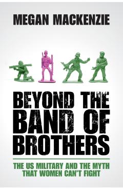 Poza produsului Beyond the Band of Brothers - Megan Mackenzie