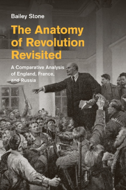 The Anatomy of Revolution Revisited: A Comparative Analysis of England, France, and Russia - Bailey Stone