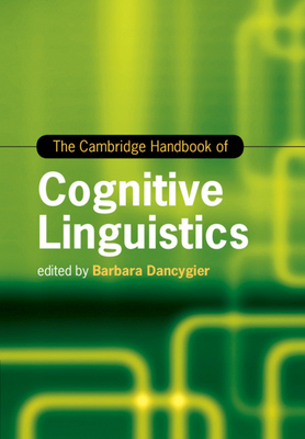 The Cambridge Handbook of Cognitive Linguistics - Barbara Dancygier