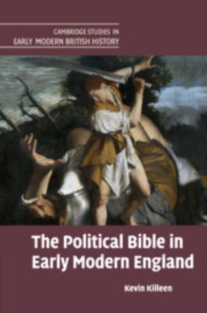 The Political Bible in Early Modern England - Kevin Killeen