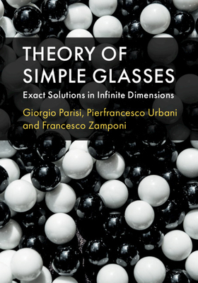 Theory of Simple Glasses: Exact Solutions in Infinite Dimensions - Giorgio Parisi