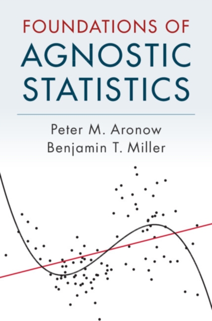 Foundations of Agnostic Statistics - Peter M. Aronow