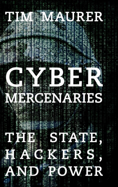 Cyber Mercenaries - Tim Maurer