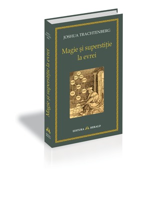 Coperta cărții 'Magie si superstitie la evrei - Joshua Trachtenberg'