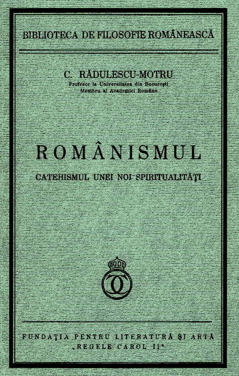 Romanismul, Catehismul Unei Noi Spiritualitati - C. Radulescu-Motru