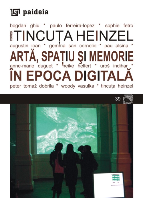 Arta, spatiu si memorie in epoca digitala - Tincuta Heinzel