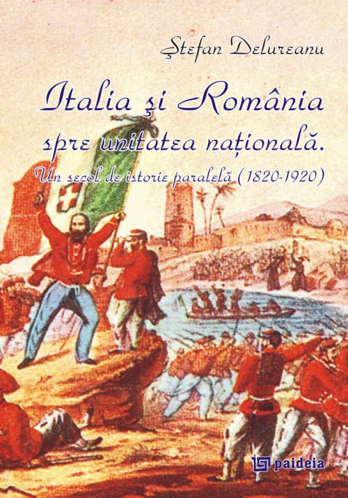 Italia si Romania spre unitatea nationala - Stefan Delureanu