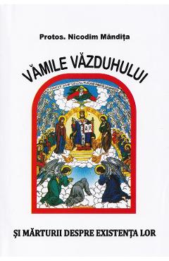 Vamile vazduhului si marturii despre existenta lor - Nicodim Mandita