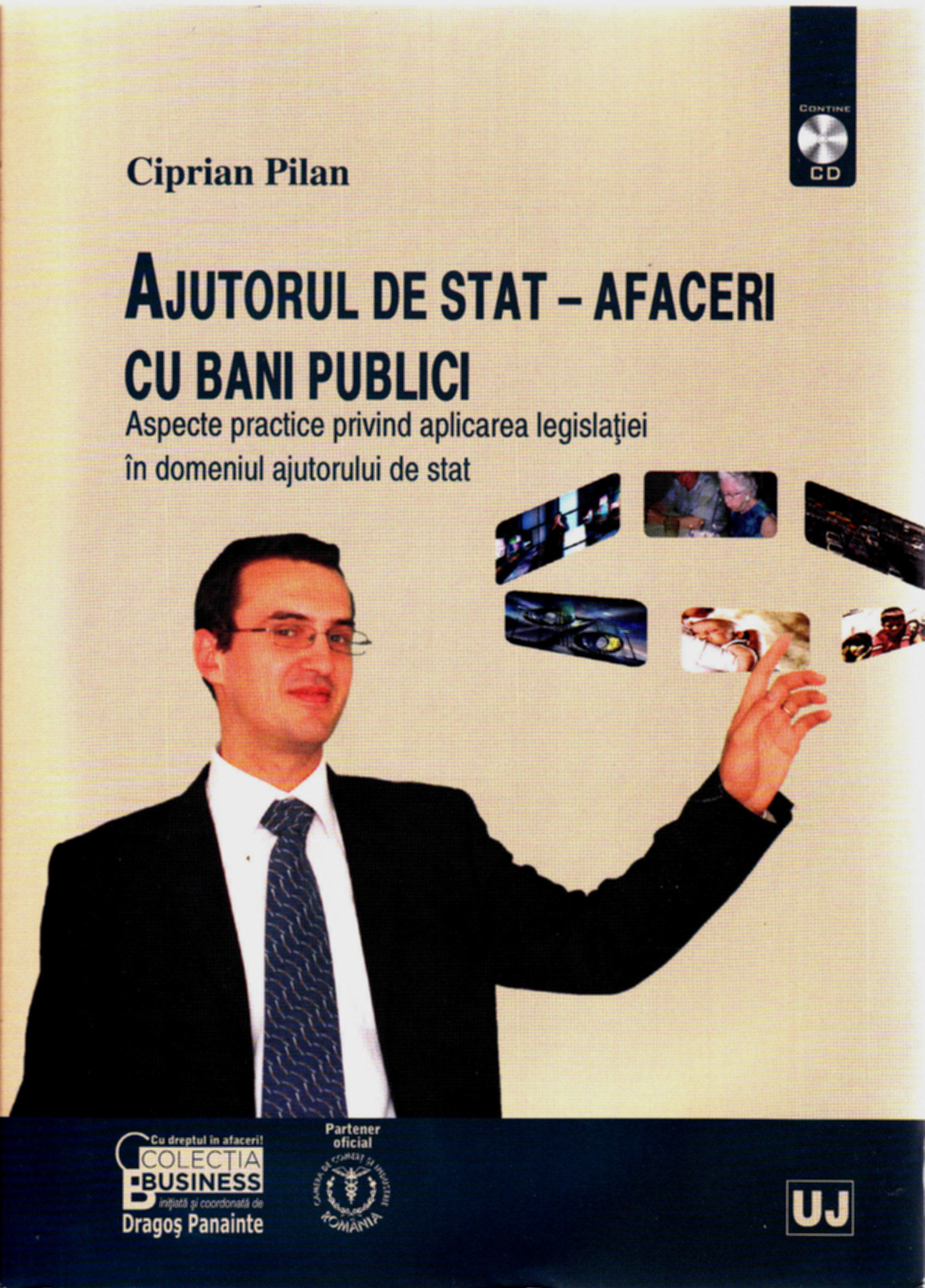 Ajutorul de stat + CD - Afaceri cu bani publici - Ciprian Pilan