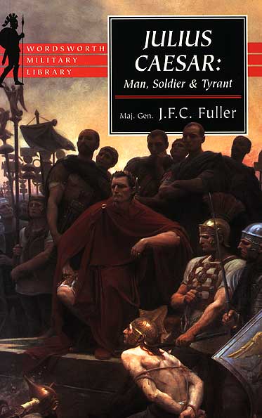 Coperta cărții 'Julius Caesar: Man, soldier and tyrant - J.F.C. Fuller'