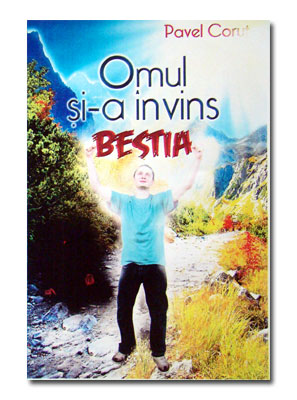 Coperta cărții 'Omul Si-a Invins Bestia - Pavel Corut'