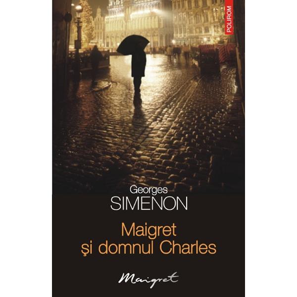 Maigret si domnul charles - Georges Simenon