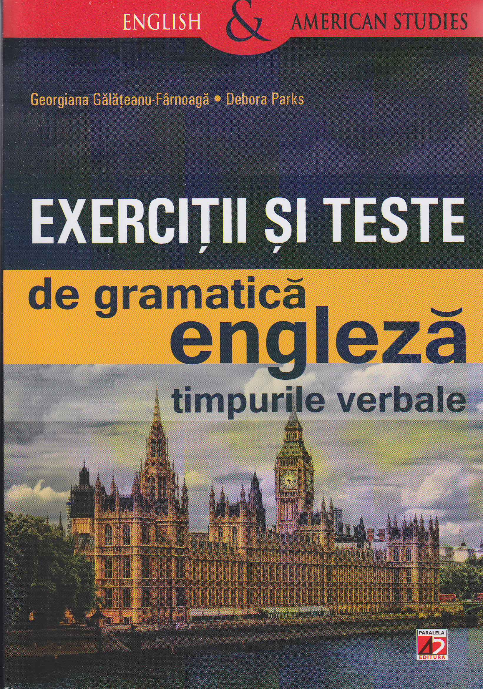 Exercitii si teste de gramatica engleza - Georgiana Galateanu - Farnoaga, Debora Parks