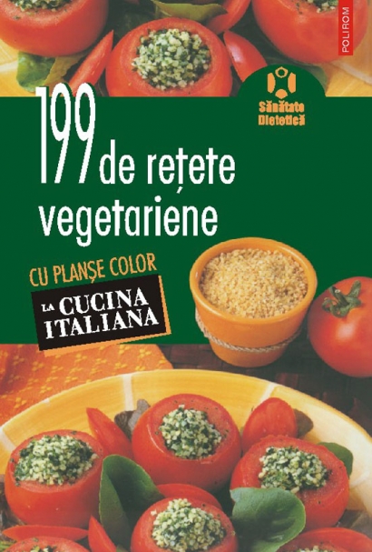 199 de retete vegetariene cu planse color - La Cucina Italiana