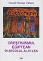 Crestinismul egiptean in secolul al IV-lea - Daniel Nicolae Valean