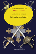Coperta cărții 'Cei trei muschetari - Alexandre Dumas Popular Clasic'