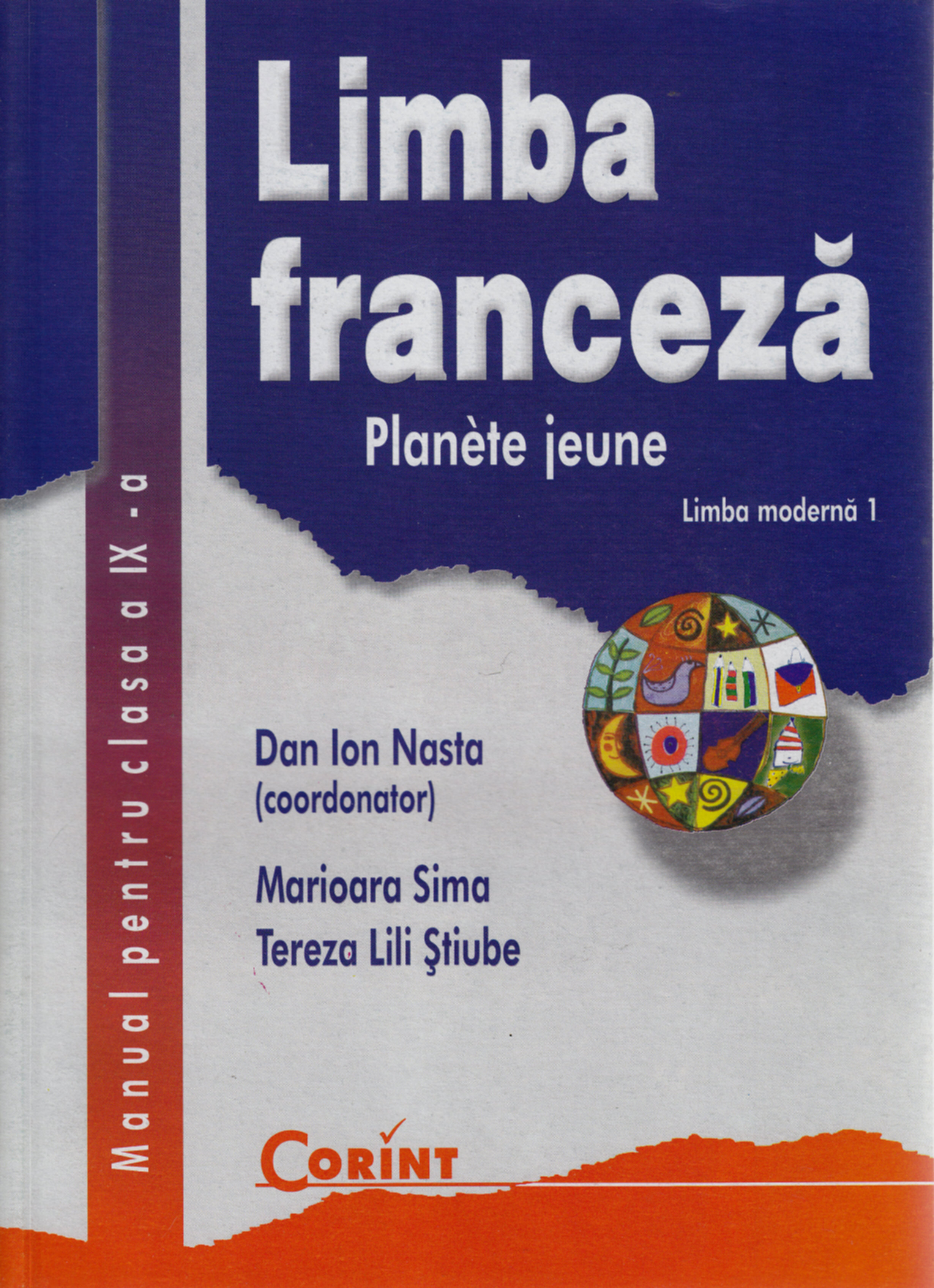 Limba franceza - Clasa 9 - Manual. Limba moderna 1: Planete Jeune - Dan Ion Nasta, Marioara Sima, Tereza L. Stiube