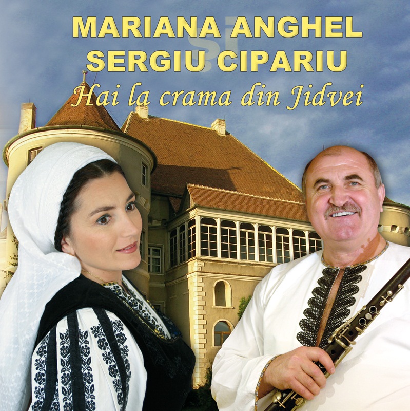 CD Mariana Anghel si Sergiu Cipariu - Hai la crama din Jidvei