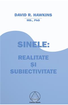 Poza produsului Sinele: realitate si subiectivitate - David R. Hawkins