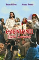 Esenienii, copiii luminii - Stuart Wilson, Joanna Prentis