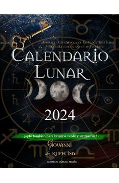 Coperta cărții 'Calendario Lunar 2024: Calendario Astrológico con las Fases de la Luna día a día con los signos del zodiaco, apto'