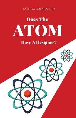 Does The Atom Have A Designer? - Lakhi N. Goenka