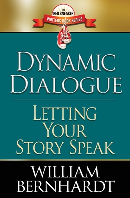 Dynamic Dialogue: Letting Your Story Speak - William Bernhardt