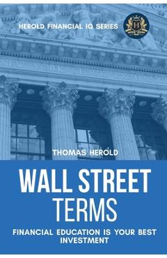 Coperta cărții 'Wall Street Terms - Financial Education Is Your Best Investment - Thomas Herold'