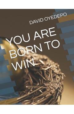 You Are Born to Win - Obinna Favour Anoruo