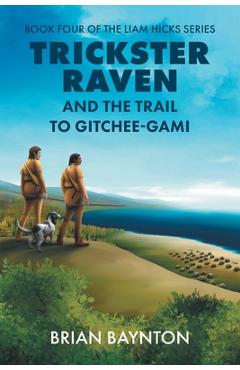 Coperta cărții 'Trickster Raven and the Trail to Gitchee-Gami - Brian Baynton'