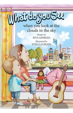 Poza produsului What Do You See: When You Look at the Clouds in the Sky - Rita Giorgio