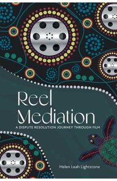 Coperta cărții 'Reel Mediation: A Dispute Resolution Journey Through Film - Helen Leah Lightstone'