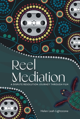Coperta cărții 'Reel Mediation: A Dispute Resolution Journey Through Film - Helen Leah Lightstone'
