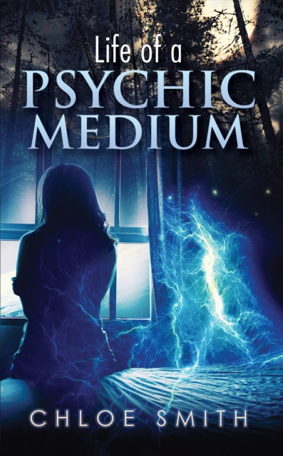 Life of a Psychic/Medium - Chloe Smith