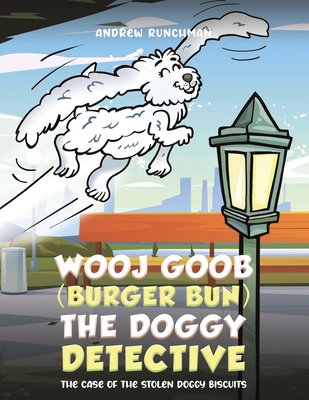 Wooj Goob (Burger Bun) the Doggy Detective - Andrew Runchman