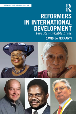 Reformers in International Development: Five Remarkable Lives - David De Ferranti