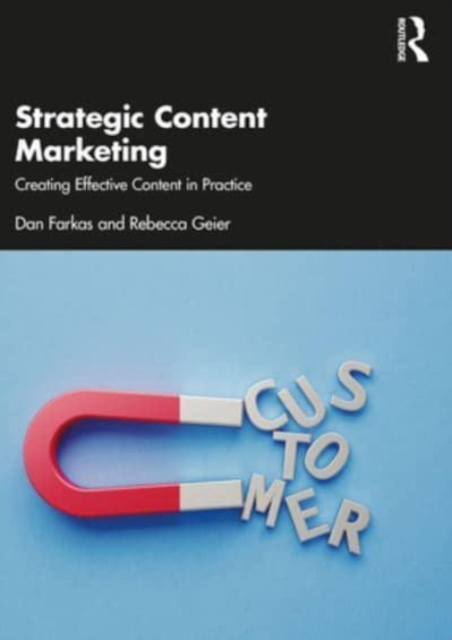 Strategic Content Marketing: Creating Effective Content in Practice - Dan Farkas