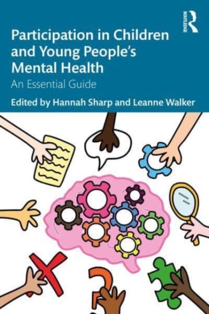 Participation in Children and Young People's Mental Health: An Essential Guide - Sharp Hannah