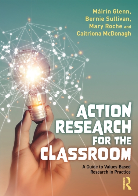 Action Research for the Classroom: A Guide to Values-Based Research in Practice - Mirn Glenn