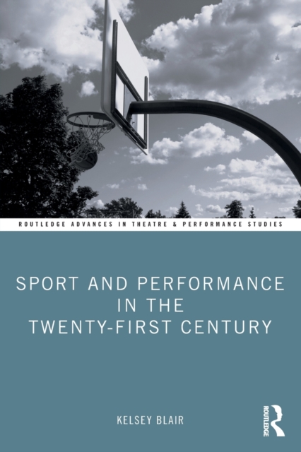 Sport and Performance in the Twenty-First Century - Kelsey Blair