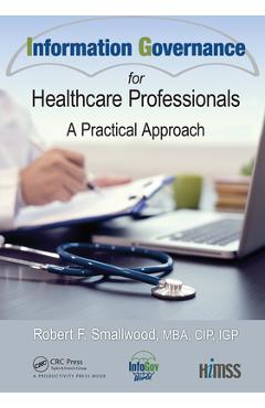 Poza produsului Information Governance for Healthcare Professionals: A Practical Approach - Robert F. Smallwood