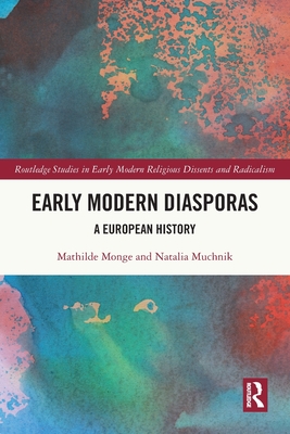 Early Modern Diasporas: A European History - Mathilde Monge