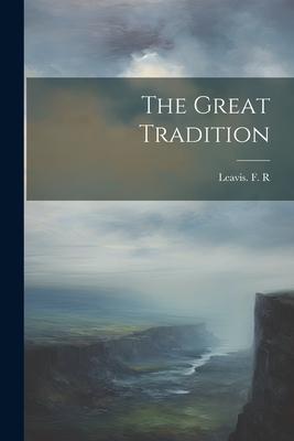 The Great Tradition - Leavis F R