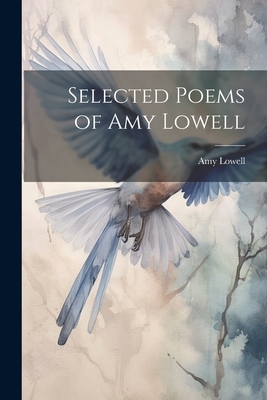 Selected Poems of Amy Lowell - Amy Lowell