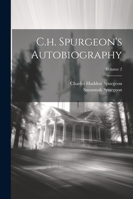 C.h. Spurgeon's Autobiography; Volume 2 - Charles Haddon Spurgeon