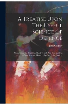 Coperta cărții 'A Treatise Upon The Useful Science Of Defence: Connecting The Small And Back-sword, And Shewing The Affinity Between'