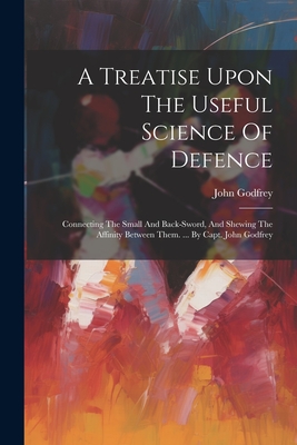 Coperta cărții 'A Treatise Upon The Useful Science Of Defence: Connecting The Small And Back-sword, And Shewing The Affinity Between'