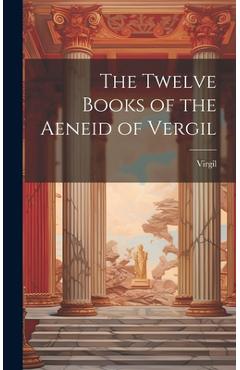 Coperta cărții 'The Twelve Books of the Aeneid of Vergil - Virgil'